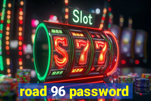 road 96 password